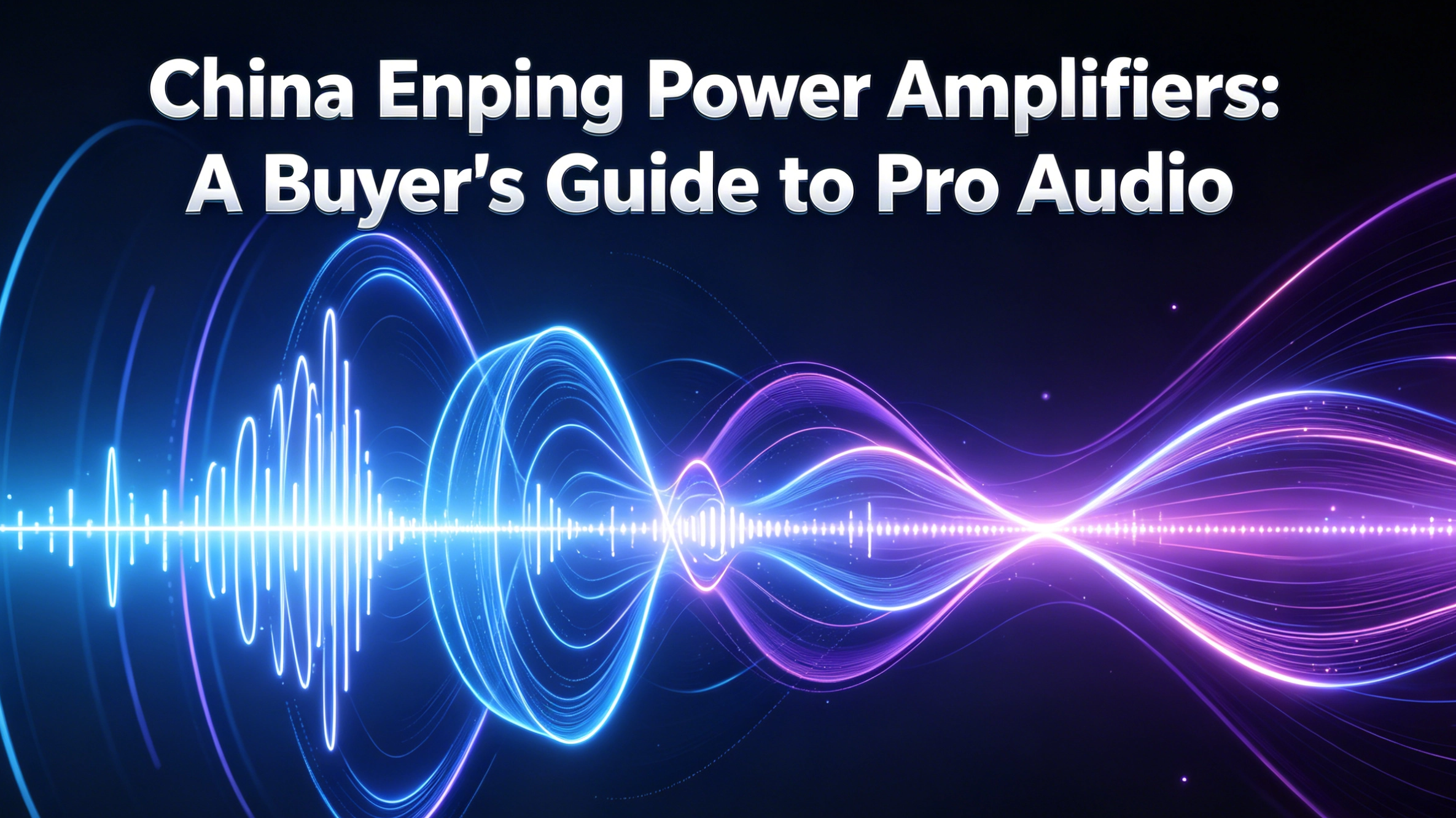 China Enping Power Amplifiers: A Buyer's Guide to Pro Audio